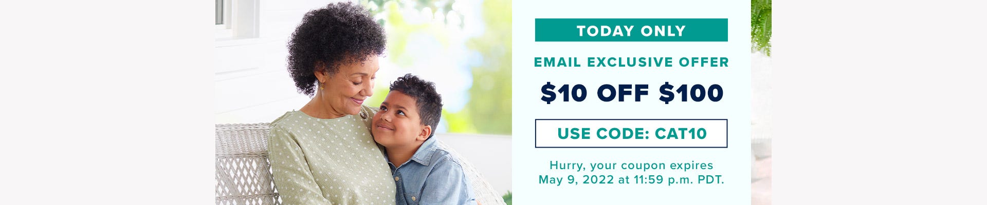 Today Only - Email Exclusive Offer - $10 Off $100 - Use Code CAT10 - Hurry, your coupon expires May 9, 2022 at 11:59 p.m. PDT