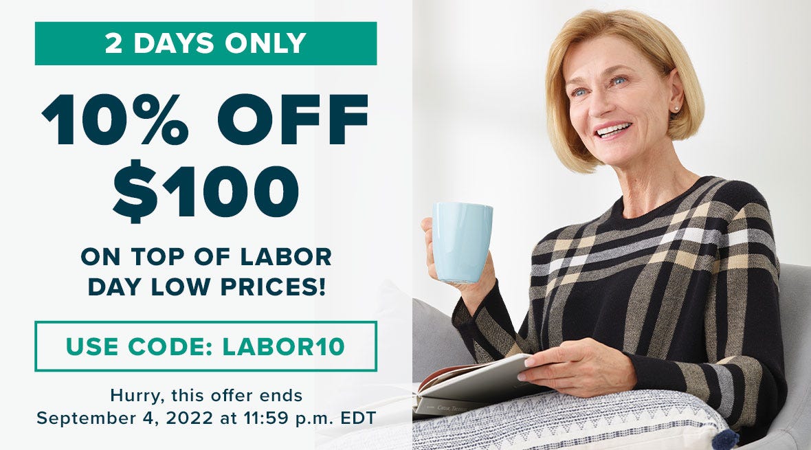 2 Days Only - 10% Off $100 On Top Of Labor Day Low Prices - Use Code LABOR10 - Hurry, this offer ends September 4, 2022 at 11:59 p.m. EDT